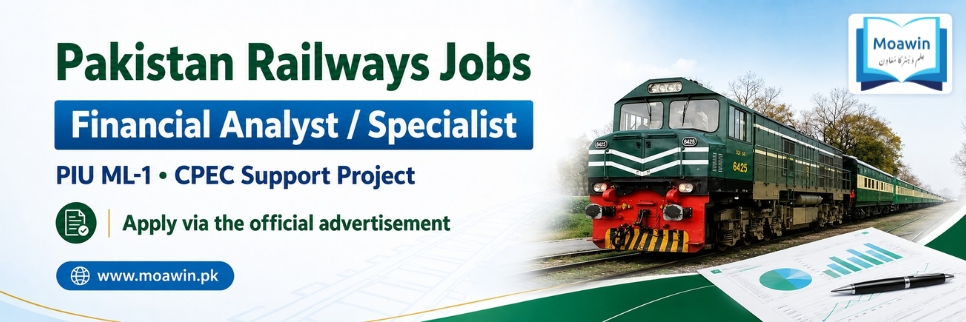 Pakistan Railways Invites Applications for Financial Analyst / Specialist – PIU ML-1 (CPEC Support Project)